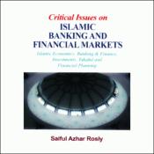 Critical issues on Islamic banking and financial markets: Islamic economics, banking and finance, investments, takaful and financial planning200
